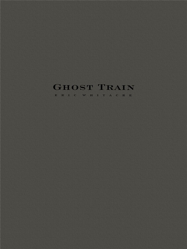 Eric Whitacre, Ghost Train Trilogy (Three Movements)