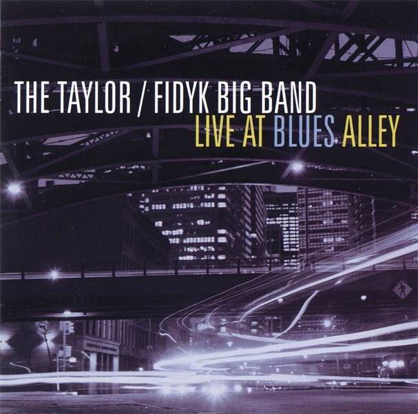 Live at Blues Alley - The Taylor/Fidyk Big Band