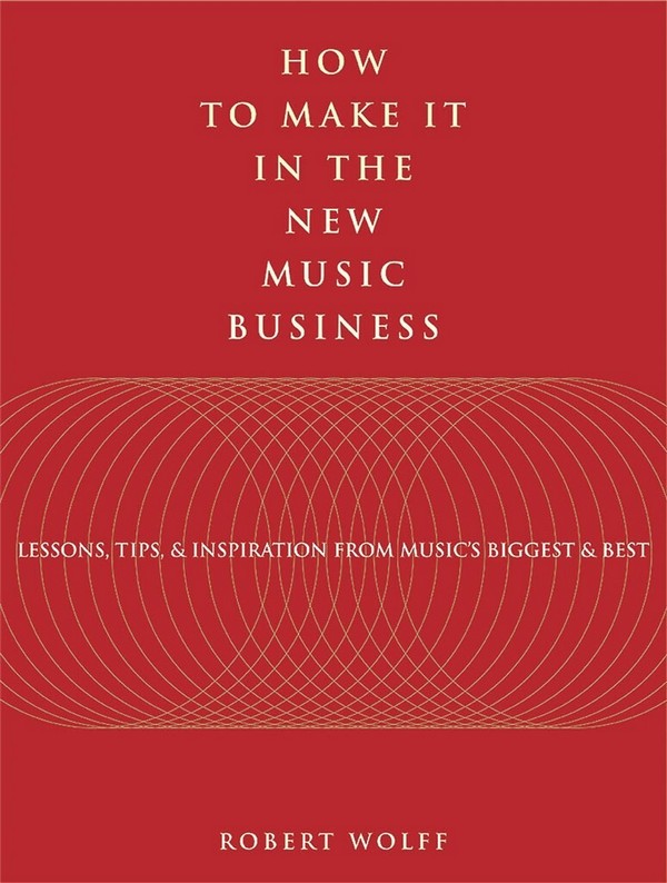 How to Make It in the New Music Business