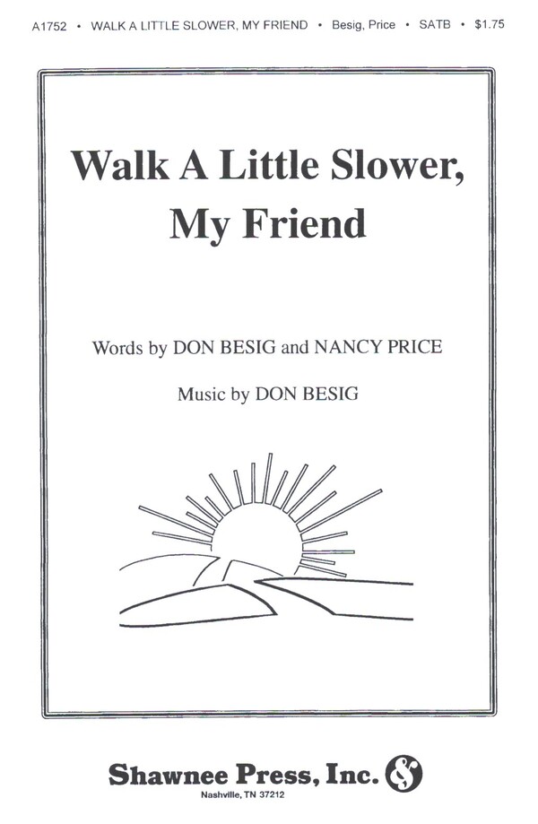 Walk a little slower, my Friend